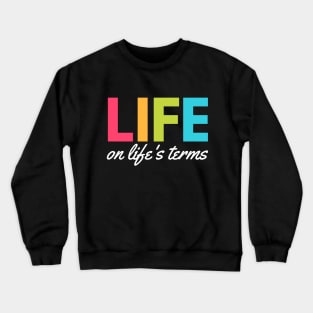 Life On Life’s Terms Alcoholic Recovery Crewneck Sweatshirt